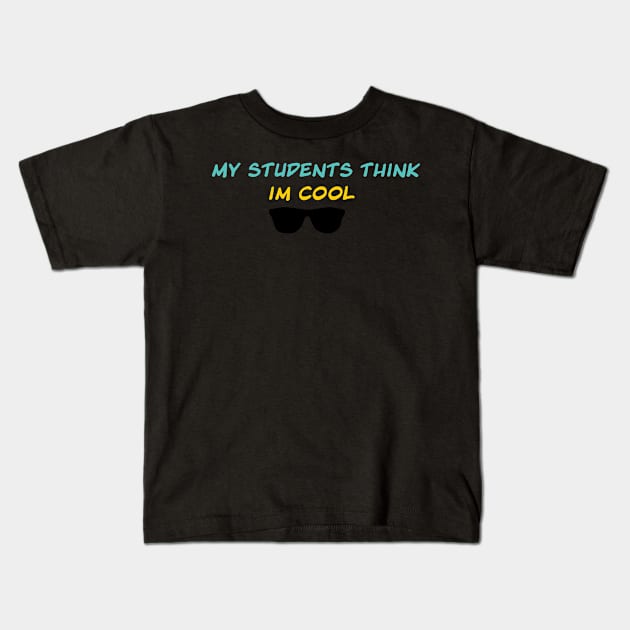 My students think im cool Kids T-Shirt by RedValley